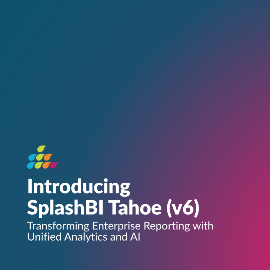 SplashBI launches Tahoe (v6): Transforms Enterprise Reporting with Unified Analytics and AI