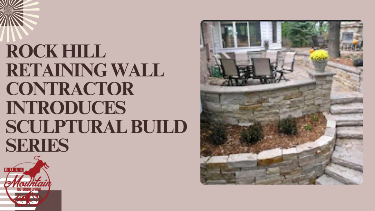 Rock Hill Retaining Wall Contractor Introduces Sculptural Build Series