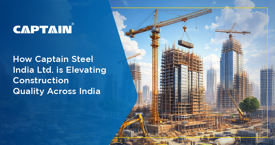 How Captain Steel India Ltd. Is Elevating Construction Quality Across India