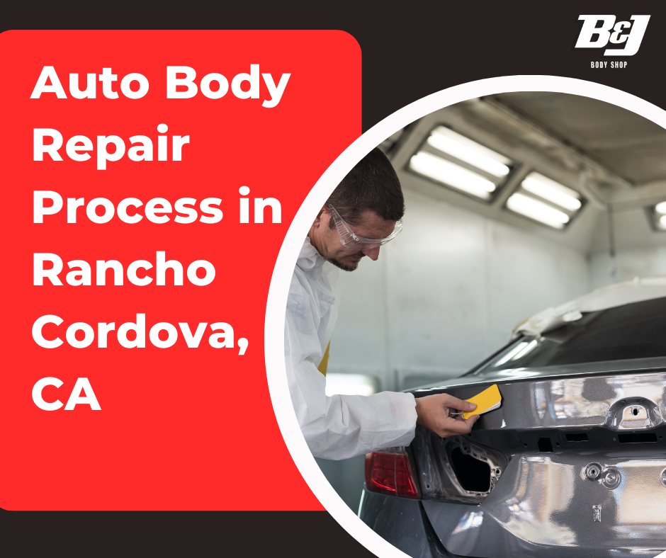 Auto Body Repair Process in Rancho Cordova, CA | Step-by-Step Guide